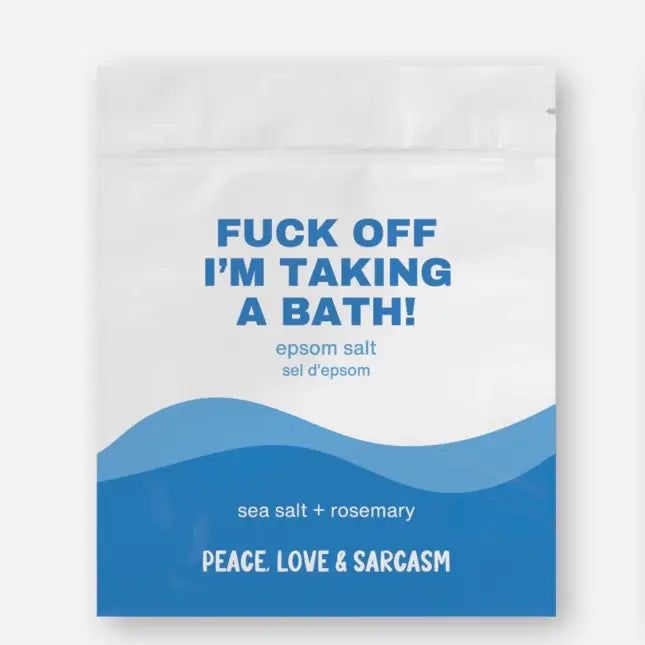 Fuck Off I'm Taking A Bath Epsom Salt Bath Soak (300g)